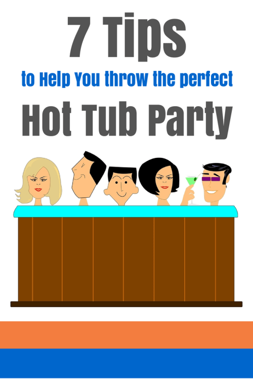 7 Tips to Help You Throw the Perfect Hot Tub Party